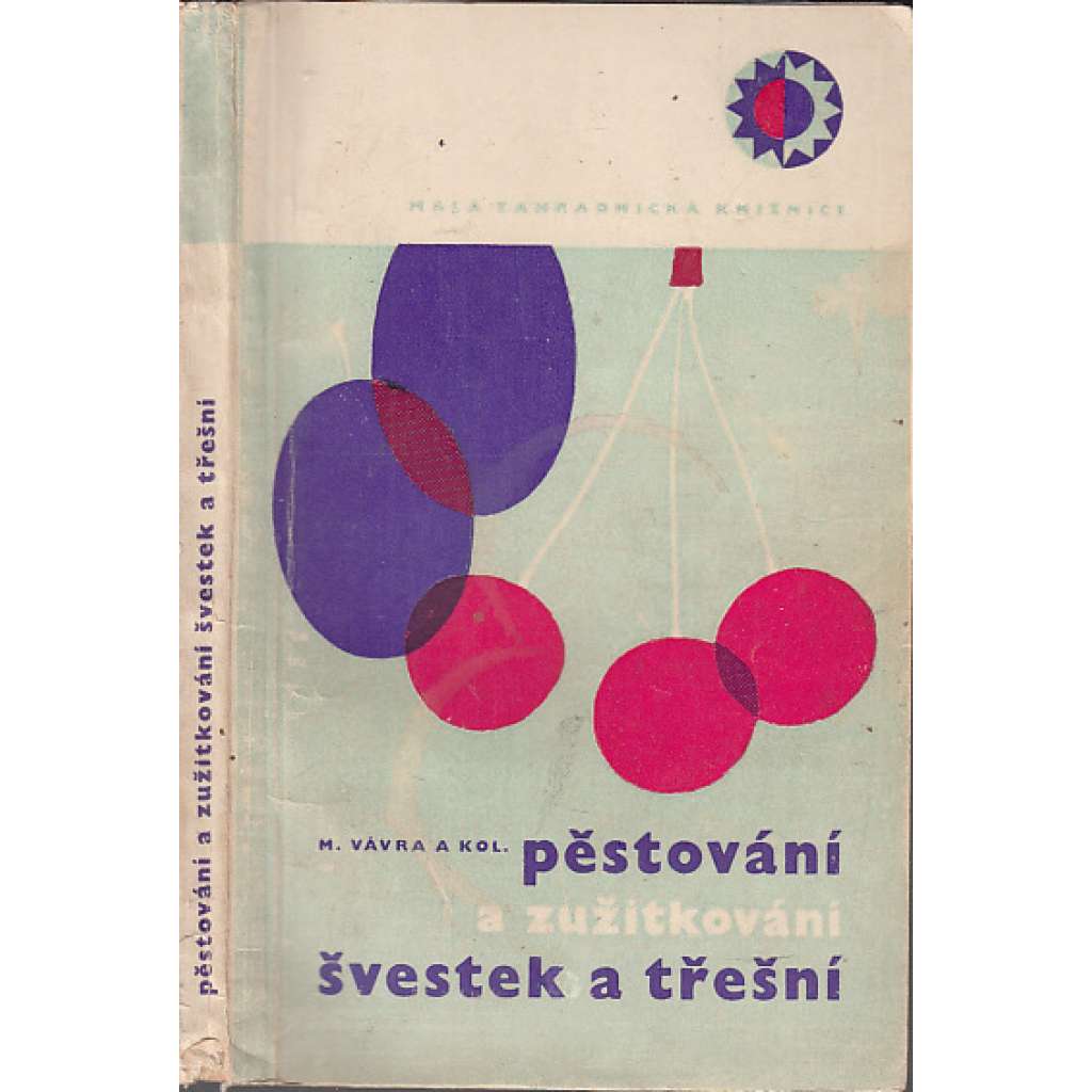 Pěstování a zužitkování švestek a třešní [sadařství, švestky, třešně, slívy, slivoň, zavařování aj.]