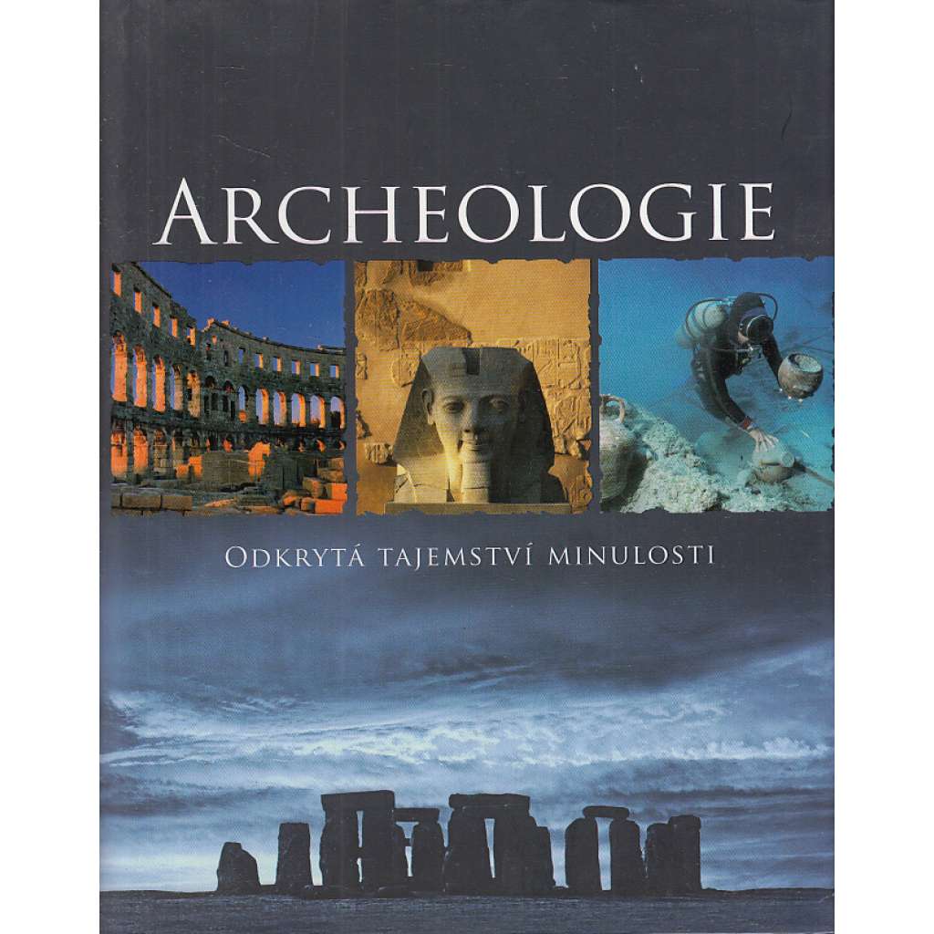 Archeologie - Odkrytá tajemství minulosti