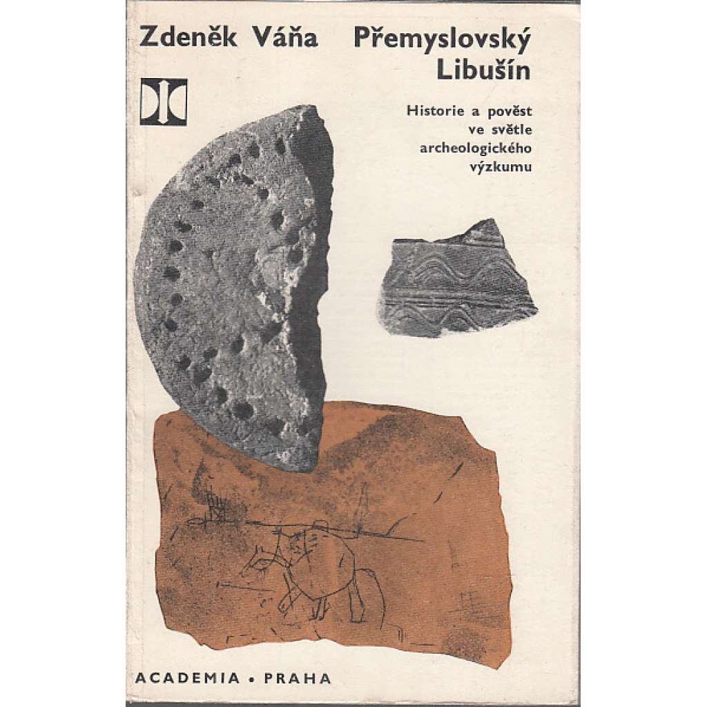 Přemyslovský Libušín [Historie a pověst ve světle archeologického výzkumu, přemyslovské hradiště, okr. Kladno; edice Památníky naší minulosti, svazek 7, archeologie]