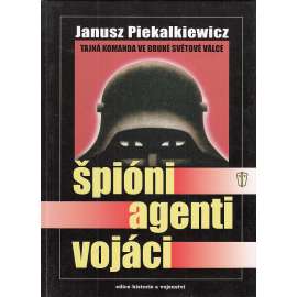 Špióni, agenti, vojáci. Tajná komanda ve druhé světové válce (edice: Historie a vojenství) [druhá světová válka, atentát Heydrich]