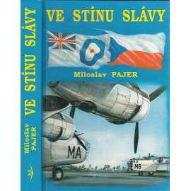 Ve stínu slávy (Bojový výcvik československých letců, příslušníků bombardovacích a dopravních jednotek RAF, ve Velké Británii v letech 1940 - 1946; letci, piloti, letectvo, 2. světová válka)