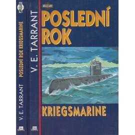 Poslední rok Kriegsmarine [2. světová válka, německé ponorky, námořnictvo]