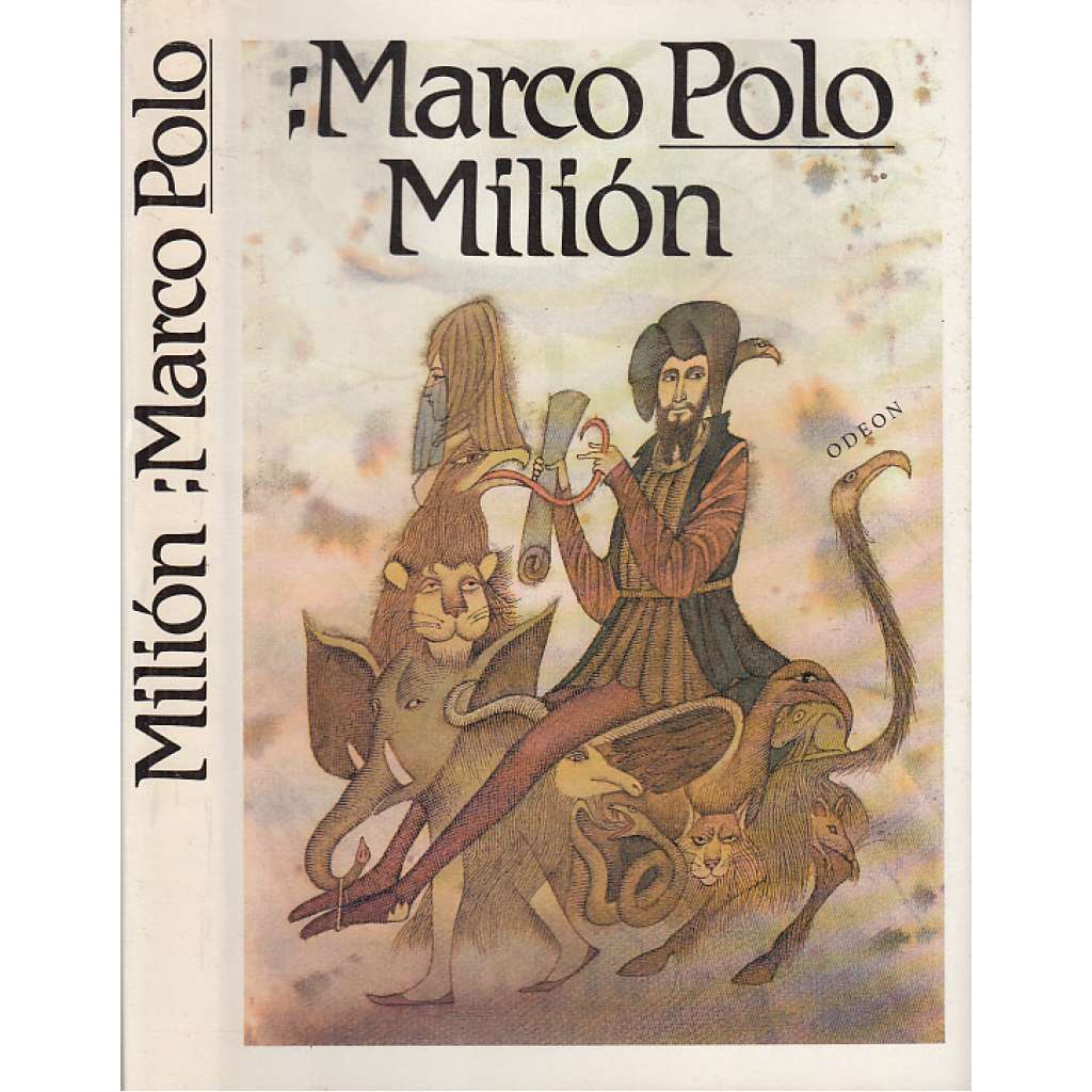 Milion - Marco Polo [středověký cestopis, cesta do východní Asie, Čína, Mongolsko, Persie, O zvycích a poměrech ve východních krajích]
