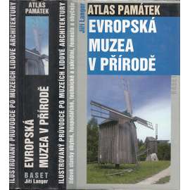 Atlas památek. Evropská muzea v přírodě: Ilustrovaný průvodce po muzeích lidové architektury (skanzen, skanzeny, lidová architektura)