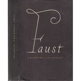Faust (edice: Nesmrtelní, sv. 5) [divadelní hra, ilustrace Delacroix]
