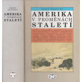 Amerika v proměnách staletí [Encyklopedie dějin severní i jižní Ameriky - USA, Kanada, Mexiko, Brazílie Argentina aj. - dějiny států, vládci apod.]