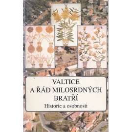 Valtice a Řád milosrdných bratří. Historie a osobnosti