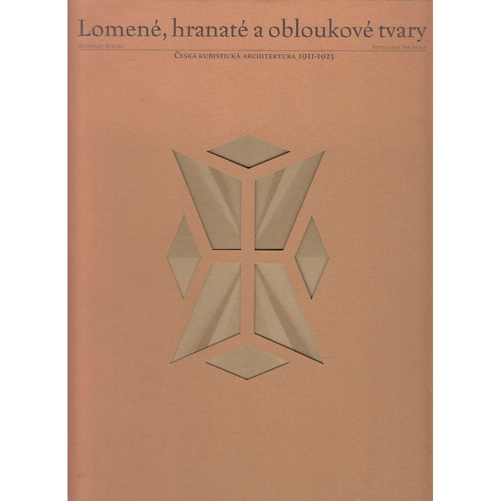 Lomené, hranaté a obloukové tvary - Česká kubistická architektura 1911-1923 (český kubismus)