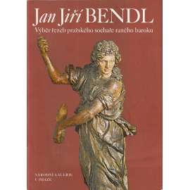 Jan Jiří Bendl - Výběr řezeb pražského sochaře raného baroka [katalog, barokní sochy, dřevořezba, baroko, sochařství]