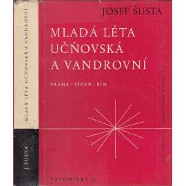 Mladá léta učňovská a vandrovní (historik Josef Šusta paměti - Vzpomínky II. Praha - Vídeň - Řím, studia, bádání)
