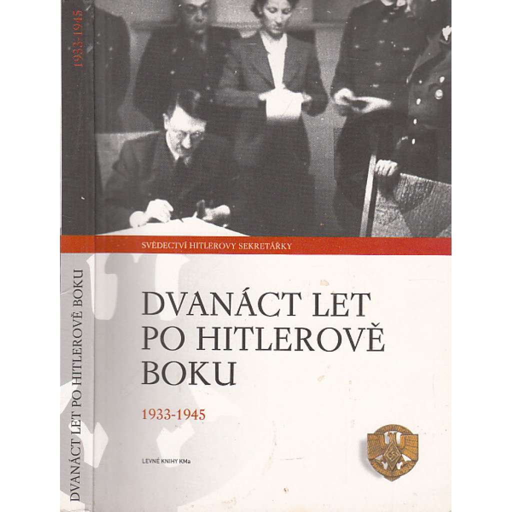 Dvanáct let po Hitlerově boku 1933 - 1945 (Hitler)