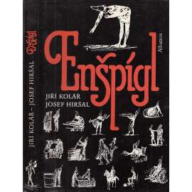 Enšpígl [ilustrace Kamil Lhoták; převyprávěli Jiří Kolář a Josef Hiršal]