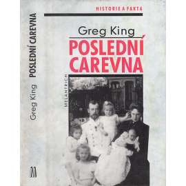 Poslední carevna [Život a doba poslední carevny Alexandry Fjodorovny - manželka Mikuláš II, ruský car, Rusko]