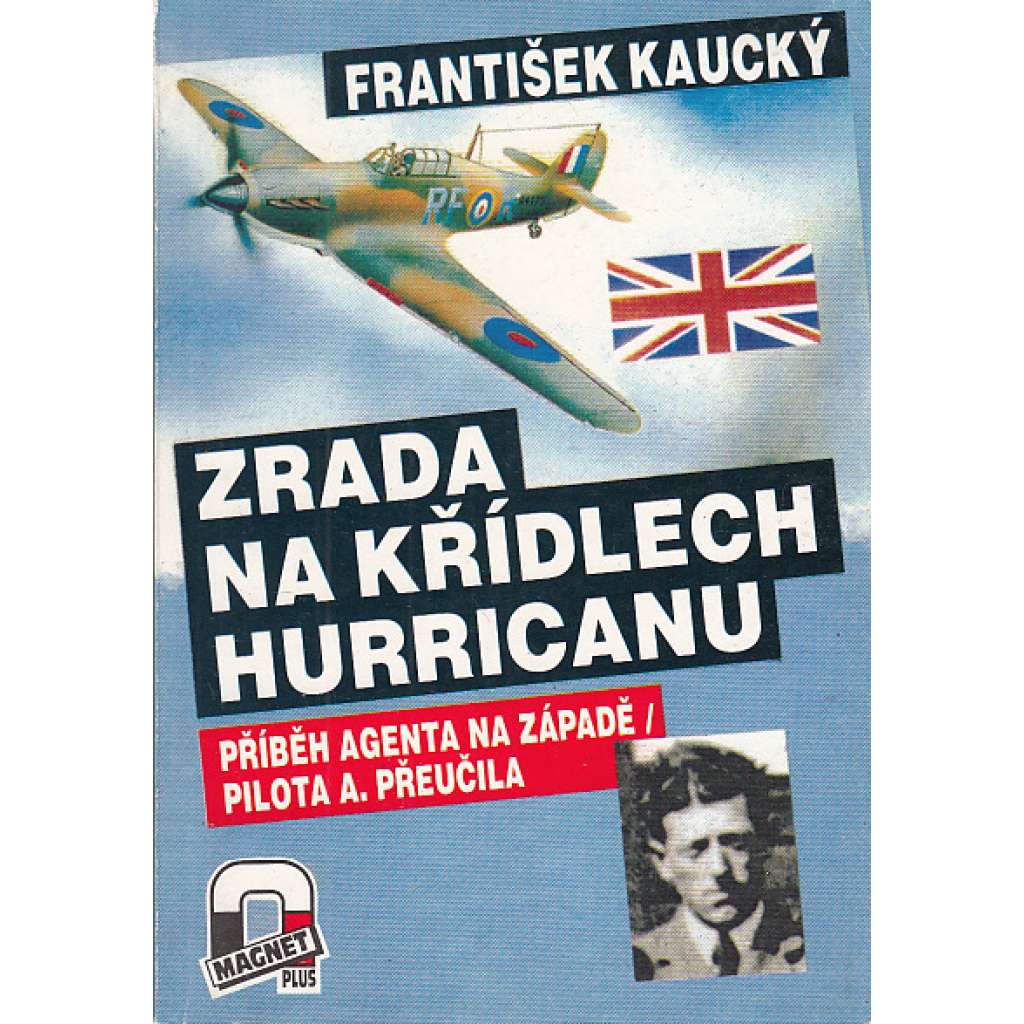 Zrada na křídlech Hurricanu [letadla, letectví, druhá světová válka] Příběh Augustina Přeučila - zrádce československého odboje, agenta Gestapa v řadách RAF - československý pilot, který pracoval pro gestapo a vynášel informace o RAF.