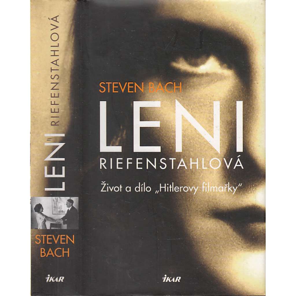 Leni Riefenstahlová. Život a dílo "Hitlerovy filmařky" [Riefenstahl - německá filmová režisérka, film]