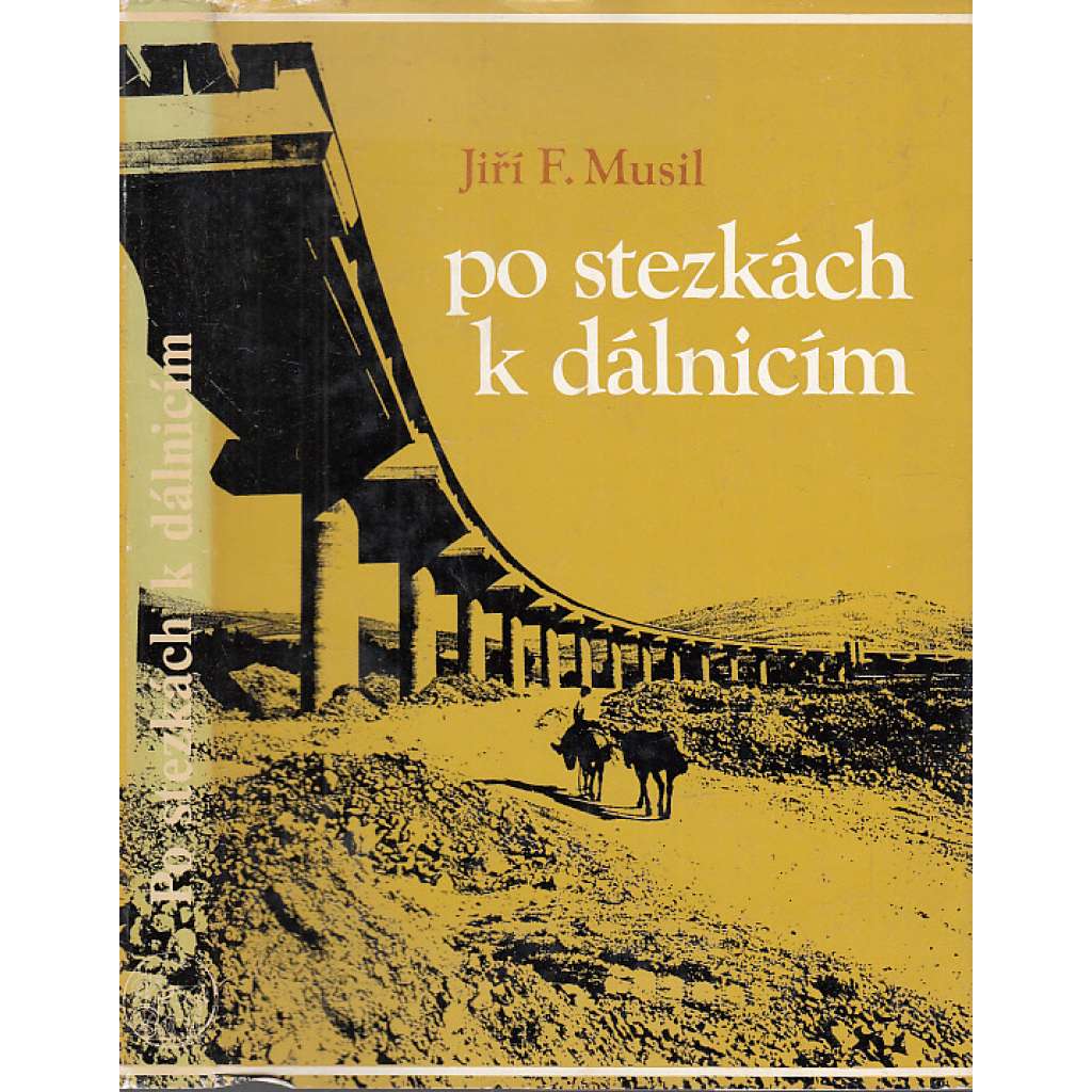 Po stezkách k dálnicím - Kapitoly z dějin silnic, silničních dopravních prostředků a silničního stavitelství (silnice, cesty, stezky)