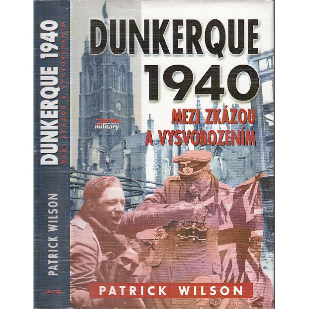 Dunkerque 1940 - Mezi zkázou a vysvobozením [2. světová válka, bitva o Francii, obrana a evakuace spojeneckých armád z francouzského přístavu Dunkerque]
