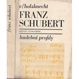 Franz Schubert (Hudební profily - hudební skladatel)