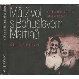 Můj život s Bohuslavem Martinů [Z obsahu: Bohuslav Martinů, hudební skladatel, vzpomínky manželky]