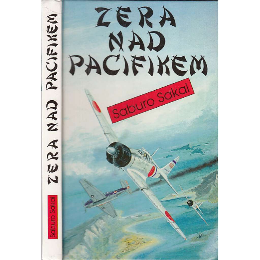 Zera nad Pacifikem [japonský letec vypráví - druhá světová válka v Pacifiku; pilot letadla, letectví]