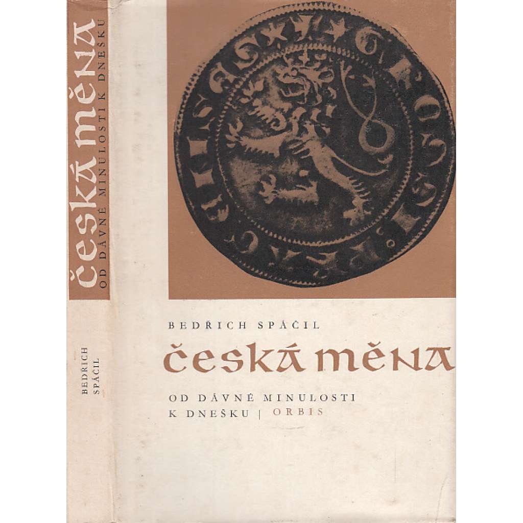 Česká měna od dávné minulosti k dnešku [peníze, platidla, mince, numismatika]