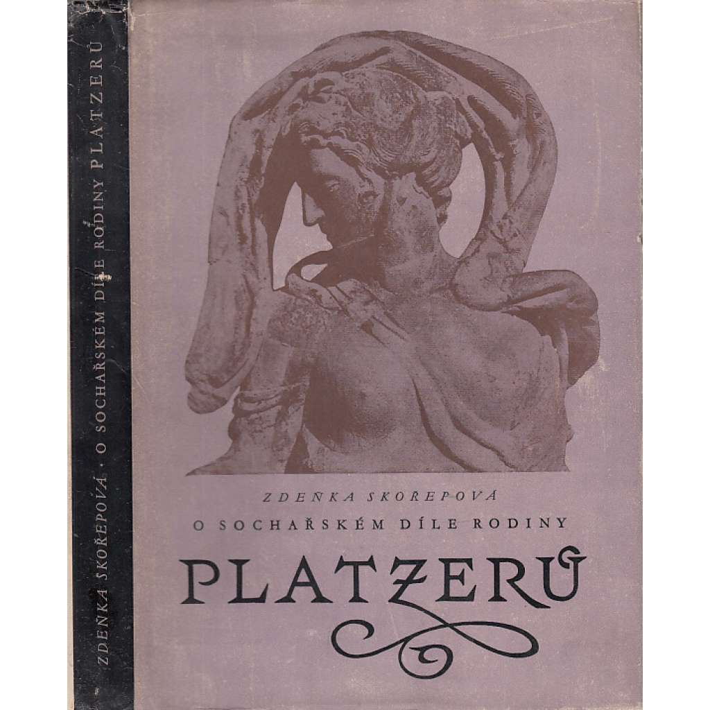 O sochařském díle rodiny Platzerů [Platzer, sochy] Příspěvek k dějinám středoevropského sochařství