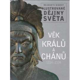 Ilustrované dějiny světa. Věk králů a chánů 1154-1339 [historie, středověk]