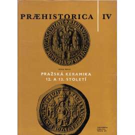 Pražská keramika 12. a 13. stol.- Praehistorica IV. - archeologie