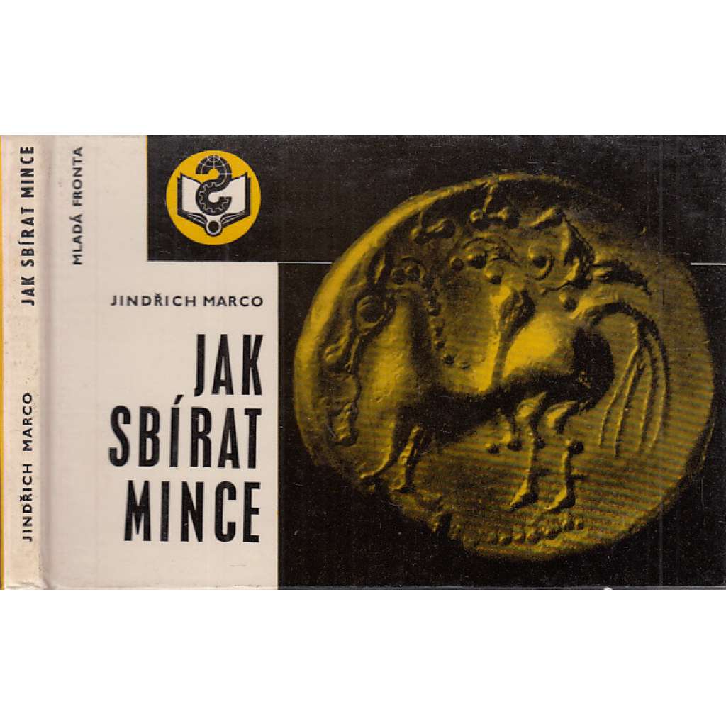 Jak sbírat mince (edice: Jak, sv. 44) [sběratelství, numismatika, mj. Vynález mince, Řím, Byzanc, Středověk, Novověk, mince nouzové]