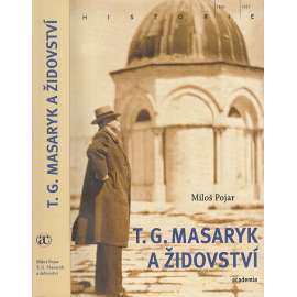 T.G. Masaryk a židovství (Židé, vztah k Židům, židovská otázka a osobnosti)