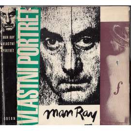 Vlastní portrét - Man Ray [malíř, fotograf, avantgarda, surrealismus] (edice Paměti, korespondence, dokumenty, sv. 46)