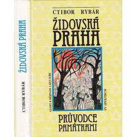 Židovská Praha - Glosy k dějinám a kultuře: Průvodce památkami [pražské židovské ghetto, židovský hřbitov, synagoga, Židé, památky, kultura]