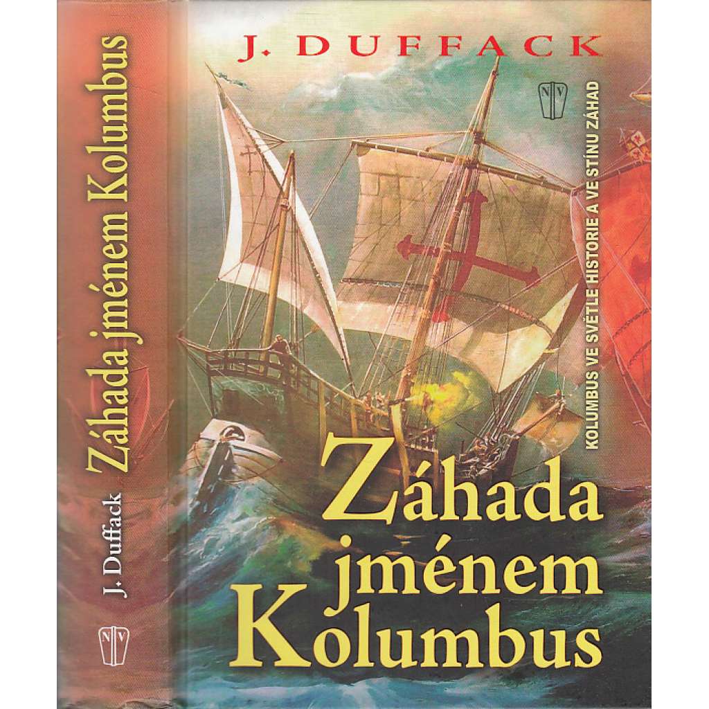 Záhada jménem Kolumbus. Kolumbus ve světle historie a ve stínu záhad [Obsah: záhady kolem Kolumba n objevení Ameriky]