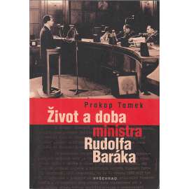 Život a doba ministra Rudolfa Baráka [Rudolf Barák, ministr vnitra za komunismu]