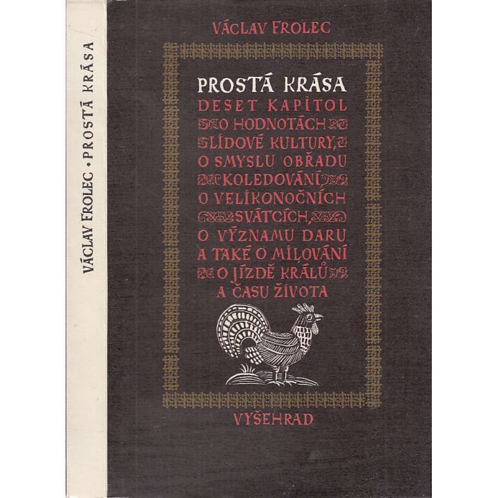 Prostá krása. Deset kapitol o lidové kultuře v Čechách a na Moravě [lidová kultura, národopis]