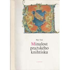 Minulost pražského knihtisku [Obsah: knihtisk, tiskaři, staré renesanční tisky, knihtiskárny, tiskárny knih, mj. Melantrich, Veleslavín ad.; publikace z výstavy]