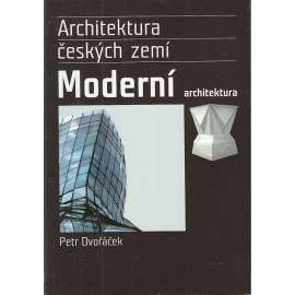 Architektura českých zemí: Moderní architektura [mj. kubismus, funkcionalismus, sorela, bruselský styl, SIAL, vily]