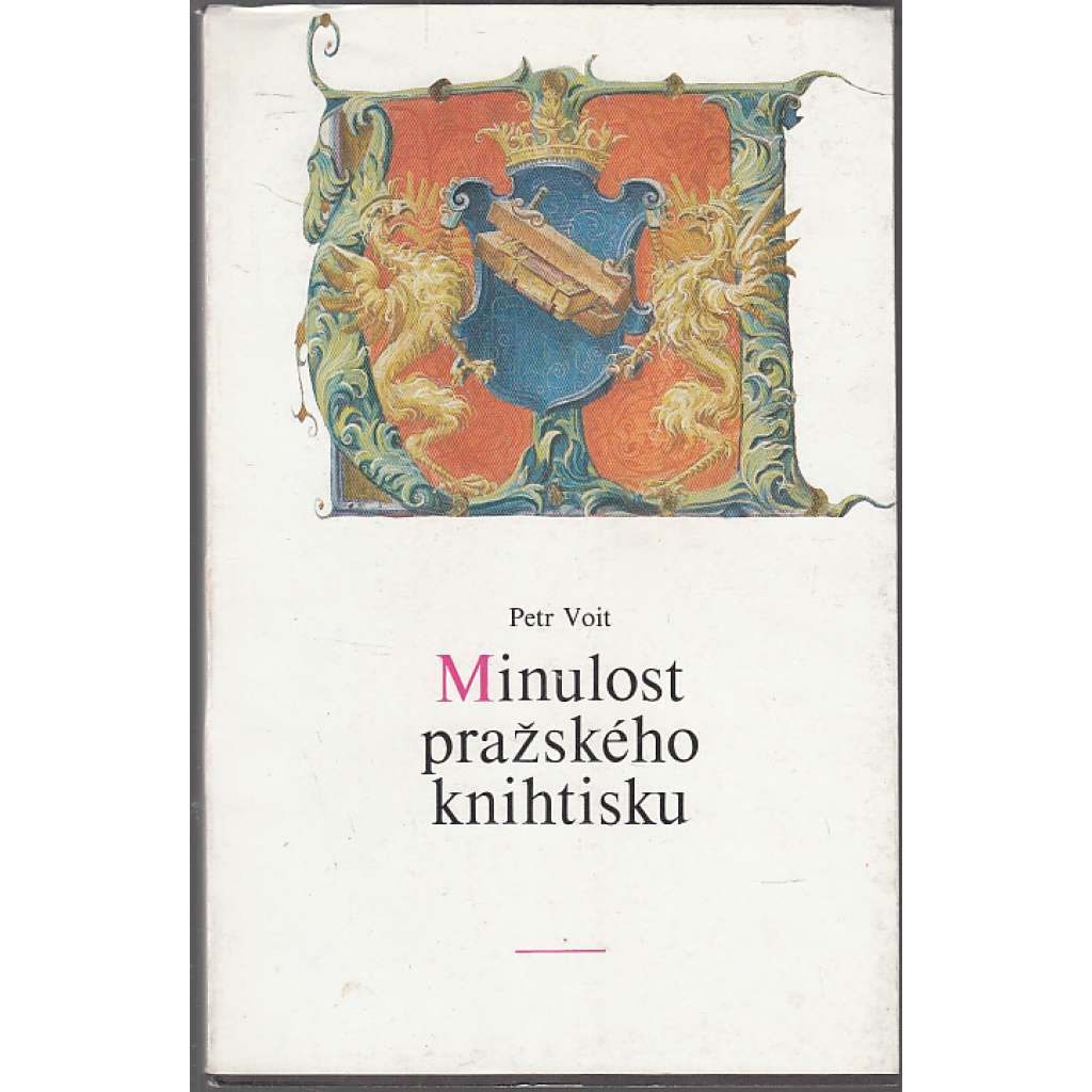 Minulost pražského knihtisku [Obsah: knihtisk, tiskaři, staré renesanční tisky, knihtiskárny, tiskárny knih, mj. Melantrich, Veleslavín ad.; publikace z výstavy]