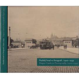 Pražský hrad ve fotografii 1900-1939 / Prague Castle in Photographs 1900-1939