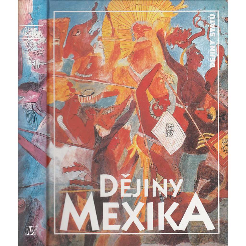 Dějiny Mexika (Mexiko,edice Dějiny států, NLN) HOL.