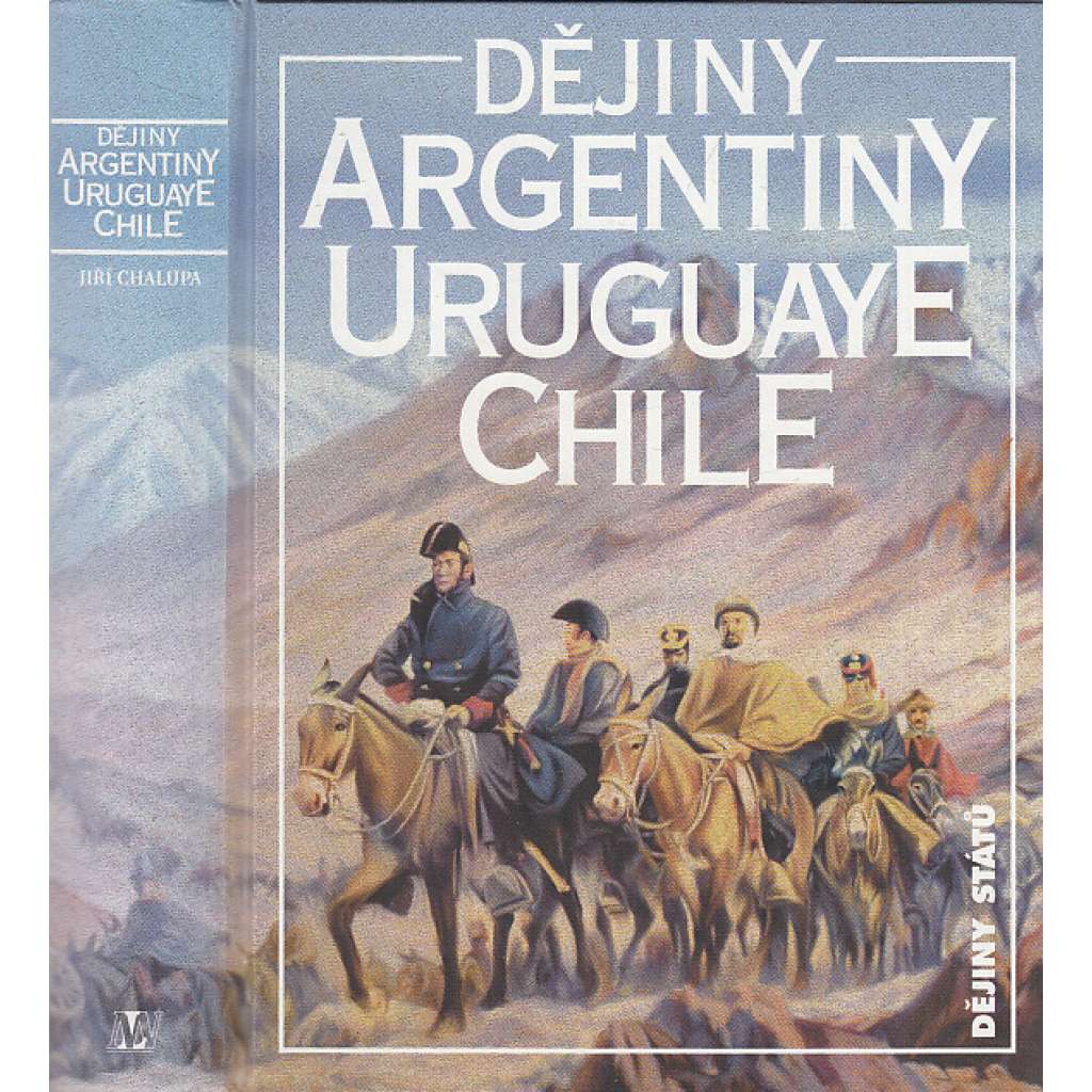 Dějiny Argentiny, Uruguaye, Chile (Argentina, Uruguay, edice Dějiny států, NLN) HOL.