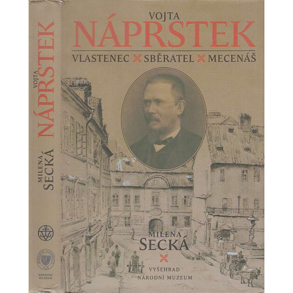 Vojta Náprstek - Vlastenec, sběratel, mecenáš [cestovatel, etnograf, zakladatel Náprstkova muzea etnografických sbírek asijských, afrických a amerických kultur]