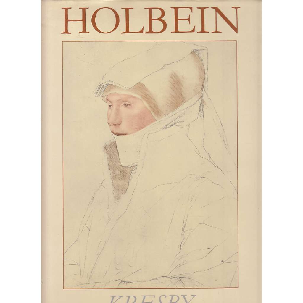 Hans Holbein mladší : Kresby (německý renesanční malíř - Edice: Mistři světové malby)