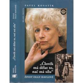 Člověk má dělat to, nač má sílu [Život Olgy Havlové][Obsah: Olga Havlová - manželka prezidenta, Václav Havel, prezident , disident; disent, Charta 77]