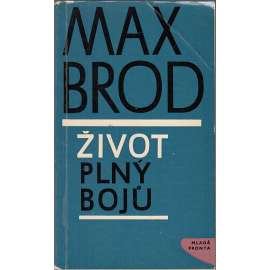 Život plný bojů - Max Brod - [autobiografie, vzpomínky na přátele, mj. Franz Kafka, Janáček, Meyrink, Hašek, Werfel, Rilke, Thomas Mann Karl Kraus aj.]