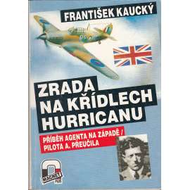 Zrada na křídlech Hurricanu [letadla, letectví, druhá světová válka] Příběh Augustina Přeučila - zrádce československého odboje, agenta Gestapa v řadách RAF - československý pilot, který pracoval pro gestapo a vynášel informace o RAF.