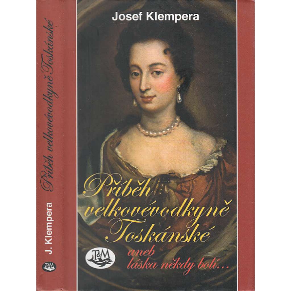 Příběh velkovévodkyně Toskánské [historický román - Anna Marie Františka Toskánská, rozená Sasko-Lauenburská]