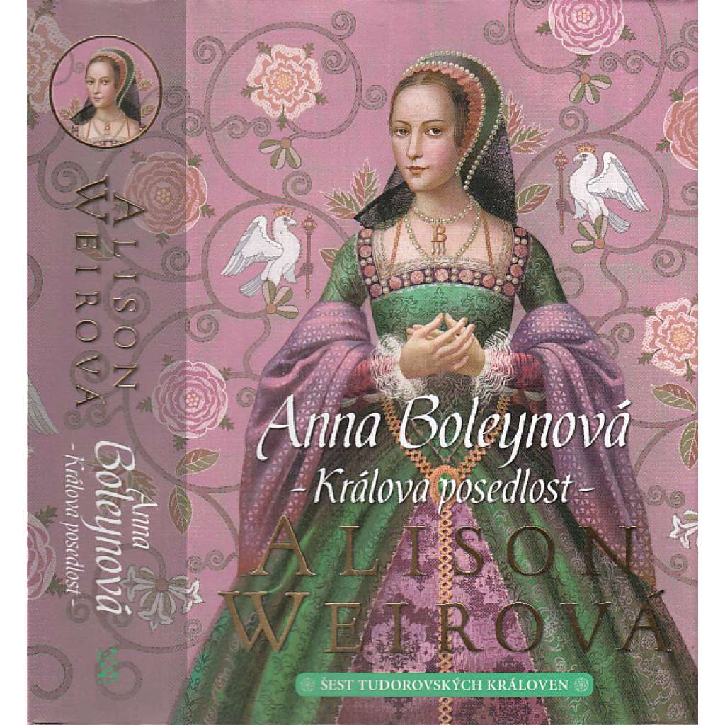 Anna Boleynová: Králova posedlost [manželka - Jindřich VIII. - anglický král - román] Šest tudorovských královen