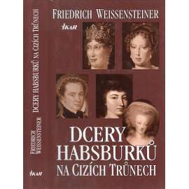 Dcery Habsburků na cizích trůnech (Markéta Parmská, Marie Antoinetta, Marie Louisa, Marie Leopolda)