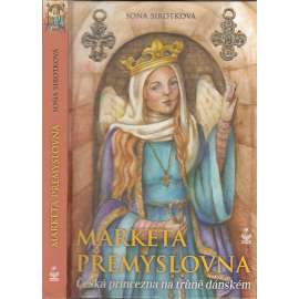 Markéta Přemyslovna. Česká princezna na trůně dánském (královna Dagmar)